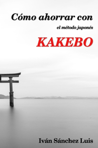 Cómo ahorrar con el método japonés KAKEBO: versión en blanco y negro