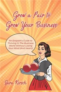 Grow A Pair To Grow Your Business