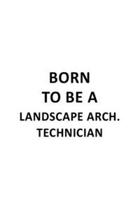 Born To Be A Landscape Arch. Technician