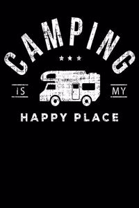Camping Is My Happy Place