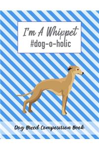 I'm A Whippet #dog-o-holic