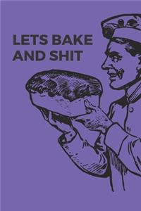 Lets Bake and Shit