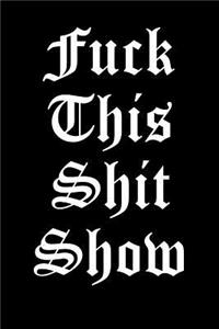 Fuck This Shit Show