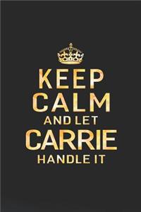Keep Calm and Let Carrie Handle It