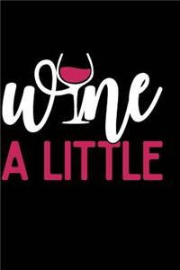 Wine a Little
