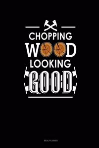 Chopping Wood Looking Good