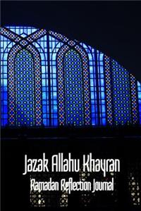 Jazak Allahu Khayran -Ramadan Reflection Journal