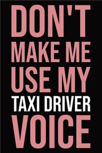 Don't make me use my taxi driver voice