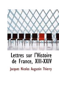Lettres Sur L'Histoire de France, XIII-XXIV