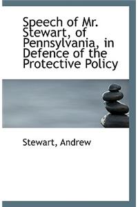 Speech of Mr. Stewart, of Pennsylvania, in Defence of the Protective Policy