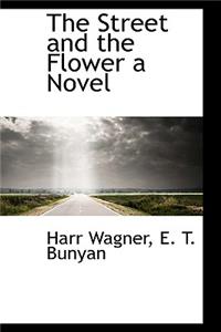 The Street and the Flower a Novel