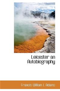 Leicester an Autobiography