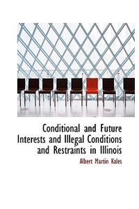 Conditional and Future Interests and Illegal Conditions and Restraints in Illinois