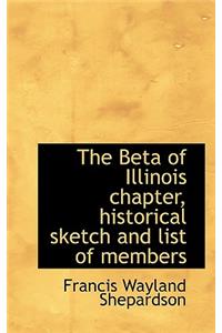 The Beta of Illinois Chapter, Historical Sketch and List of Members