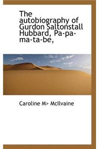 The Autobiography of Gurdon Saltonstall Hubbard, Pa-Pa-Ma-Ta-Be,