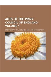 Acts of the Privy Council of England Volume 1