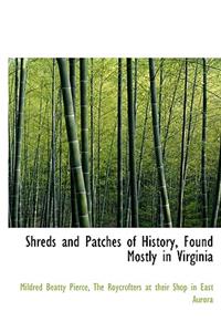 Shreds and Patches of History, Found Mostly in Virginia