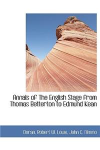 Annals of the English Stage from Thomas Betterton to Edmund Kean