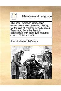 The New Robinson Crusoe; An Instructive and Entertaining History, for the Use of Children of Both Sexes. Translated from the French. Imbellished with Thirty-Two Beautiful Cuts. ... Volume 2 of 4