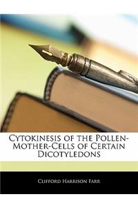 Cytokinesis of the Pollen-Mother-Cells of Certain Dicotyledons