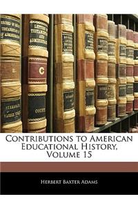 Contributions to American Educational History, Volume 15