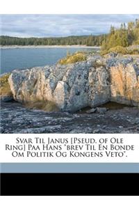 Svar Til Janus [pseud. of OLE Ring] Paa Hans Brev Til En Bonde Om Politik Og Kongens Veto.
