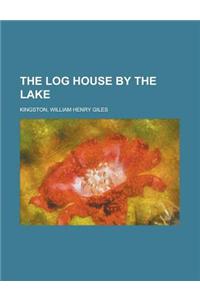 The Log House by the Lake
