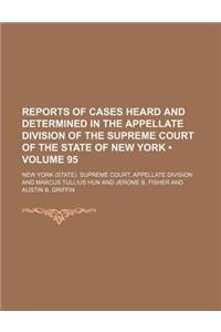 Reports of Cases Heard and Determined in the Appellate Division of the Supreme Court of the State of New York (Volume 95)