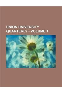 Union University Quarterly (Volume 1)
