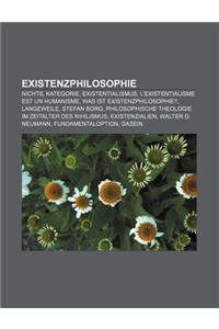 Existenzphilosophie: Nichts, Kategorie, Existentialismus, L'Existentialisme Est Un Humanisme, Was Ist Existenzphilosophie?, Langeweile