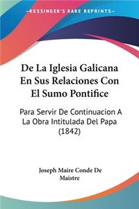 De La Iglesia Galicana En Sus Relaciones Con El Sumo Pontifice