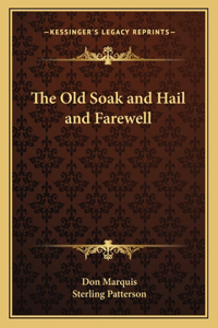 Old Soak and Hail and Farewell