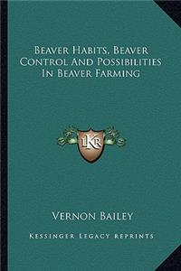 Beaver Habits, Beaver Control and Possibilities in Beaver Farming