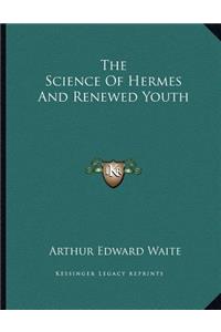 The Science of Hermes and Renewed Youth