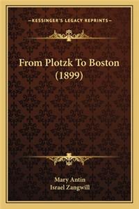 From Plotzk To Boston (1899)
