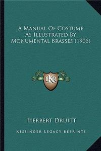 A Manual Of Costume As Illustrated By Monumental Brasses (1906)