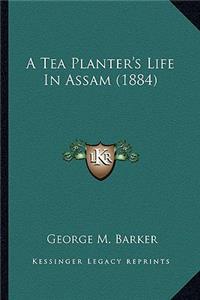 Tea Planter's Life in Assam (1884)