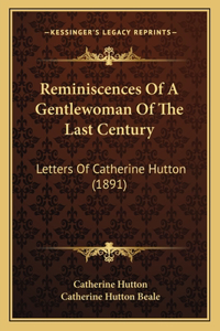 Reminiscences Of A Gentlewoman Of The Last Century