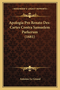 Apologia Pro Renato Des-Cartes Contra Samuelem Parkerum (1681)