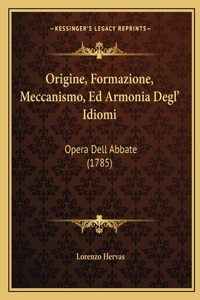 Origine, Formazione, Meccanismo, Ed Armonia Degl' Idiomi: Opera Dell Abbate (1785)