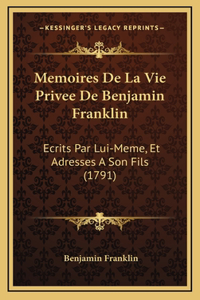 Memoires De La Vie Privee De Benjamin Franklin