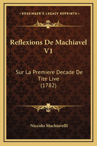 Reflexions De Machiavel V1