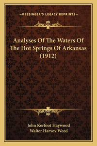 Analyses Of The Waters Of The Hot Springs Of Arkansas (1912)