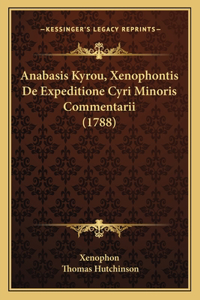 Anabasis Kyrou, Xenophontis De Expeditione Cyri Minoris Commentarii (1788)