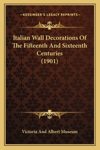 Italian Wall Decorations Of The Fifteenth And Sixteenth Centuries (1901)