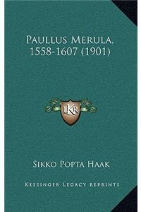 Paullus Merula, 1558-1607 (1901)