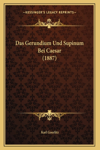 Das Gerundium Und Supinum Bei Caesar (1887)