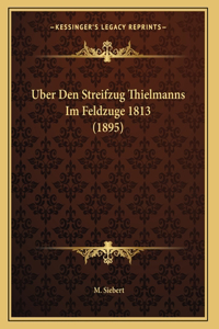 Uber Den Streifzug Thielmanns Im Feldzuge 1813 (1895)