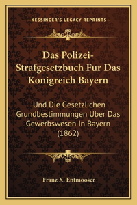 Polizei-Strafgesetzbuch Fur Das Konigreich Bayern