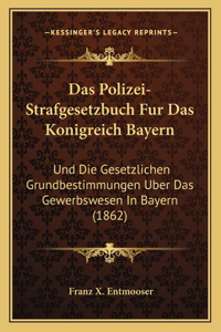 Das Polizei-Strafgesetzbuch Fur Das Konigreich Bayern